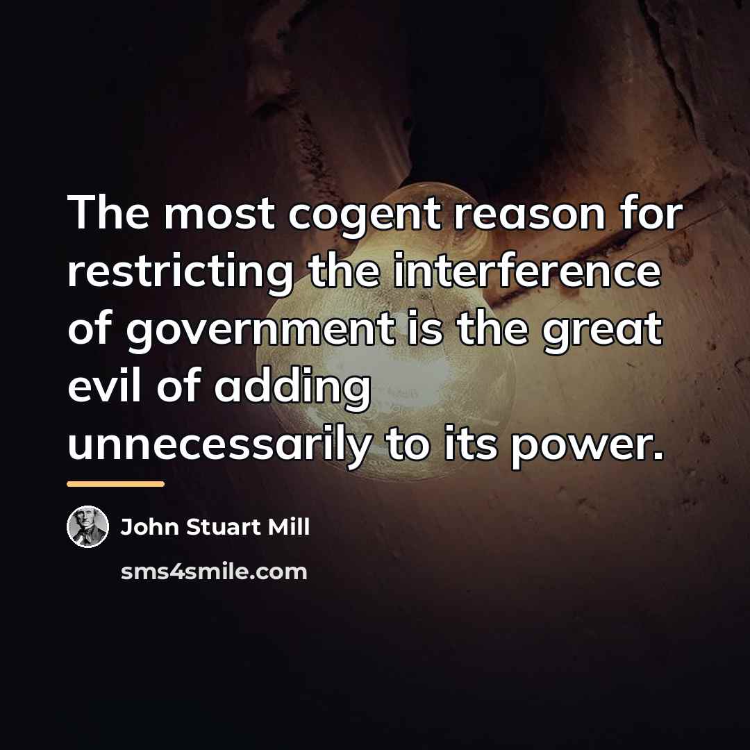 “The most cogent reason for restricting the interference of government…” quote by John Stuart Mill