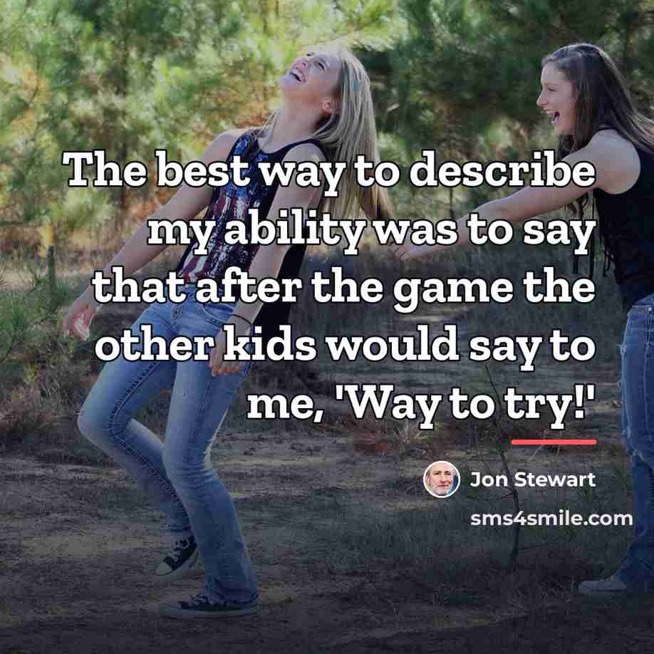 “The best way to describe my ability was to say…” quote by Jon Stewart