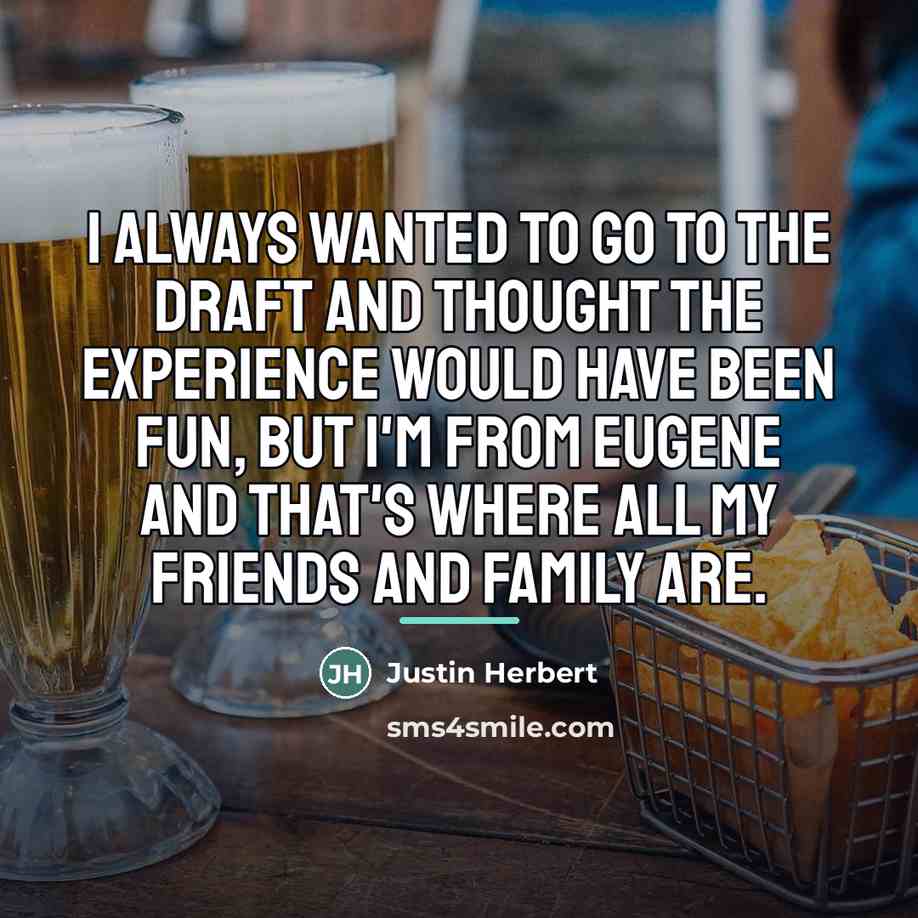 “I always wanted to go to the draft and thought…” quote by Justin Herbert