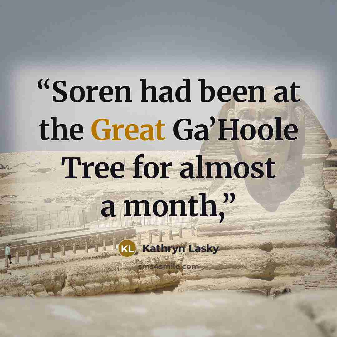 “Soren had been at the Great Ga’Hoole Tree for almost a month,” quote by Kathryn Lasky