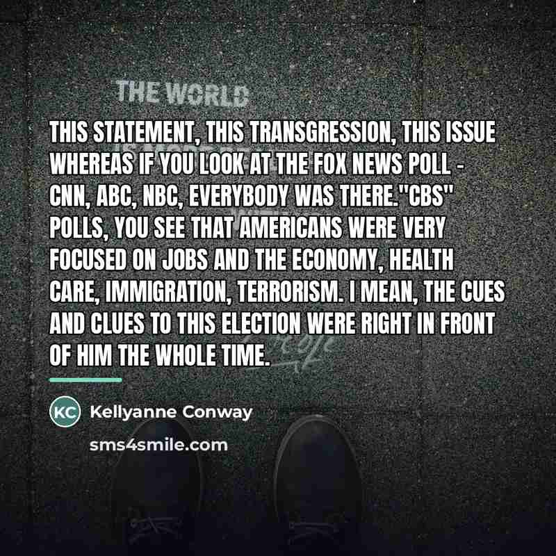 “This statement, this transgression, this issue whereas if you look…” quote by Kellyanne Conway
