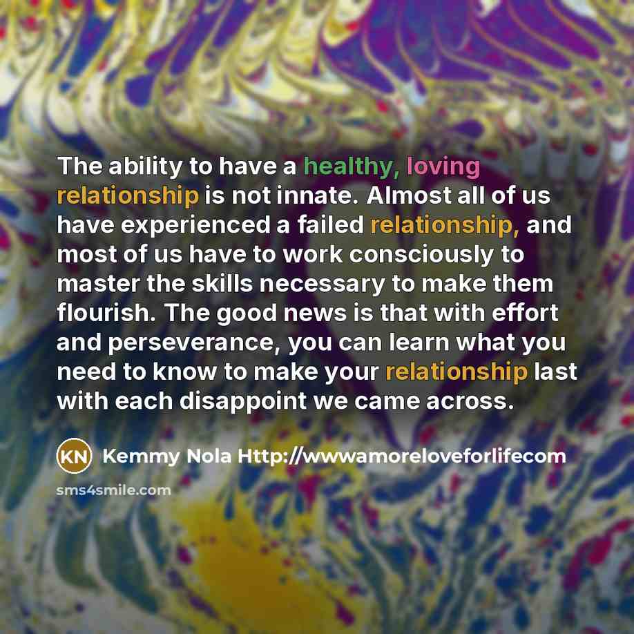 “The ability to have a healthy, loving relationship is not…” quote by Kemmy Nola Http://wwwamoreloveforlifecom