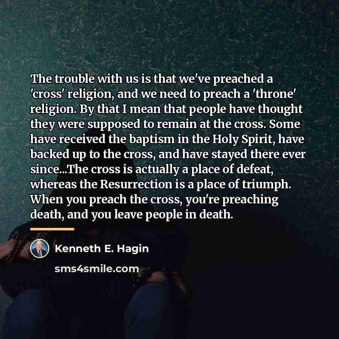 “The trouble with us is that we've preached a 'cross'…” quote by Kenneth E. Hagin