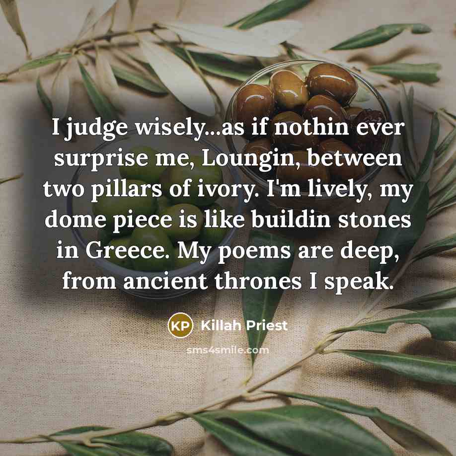 “I judge wisely...as if nothin ever surprise me, Loungin, between…” quote by Killah Priest