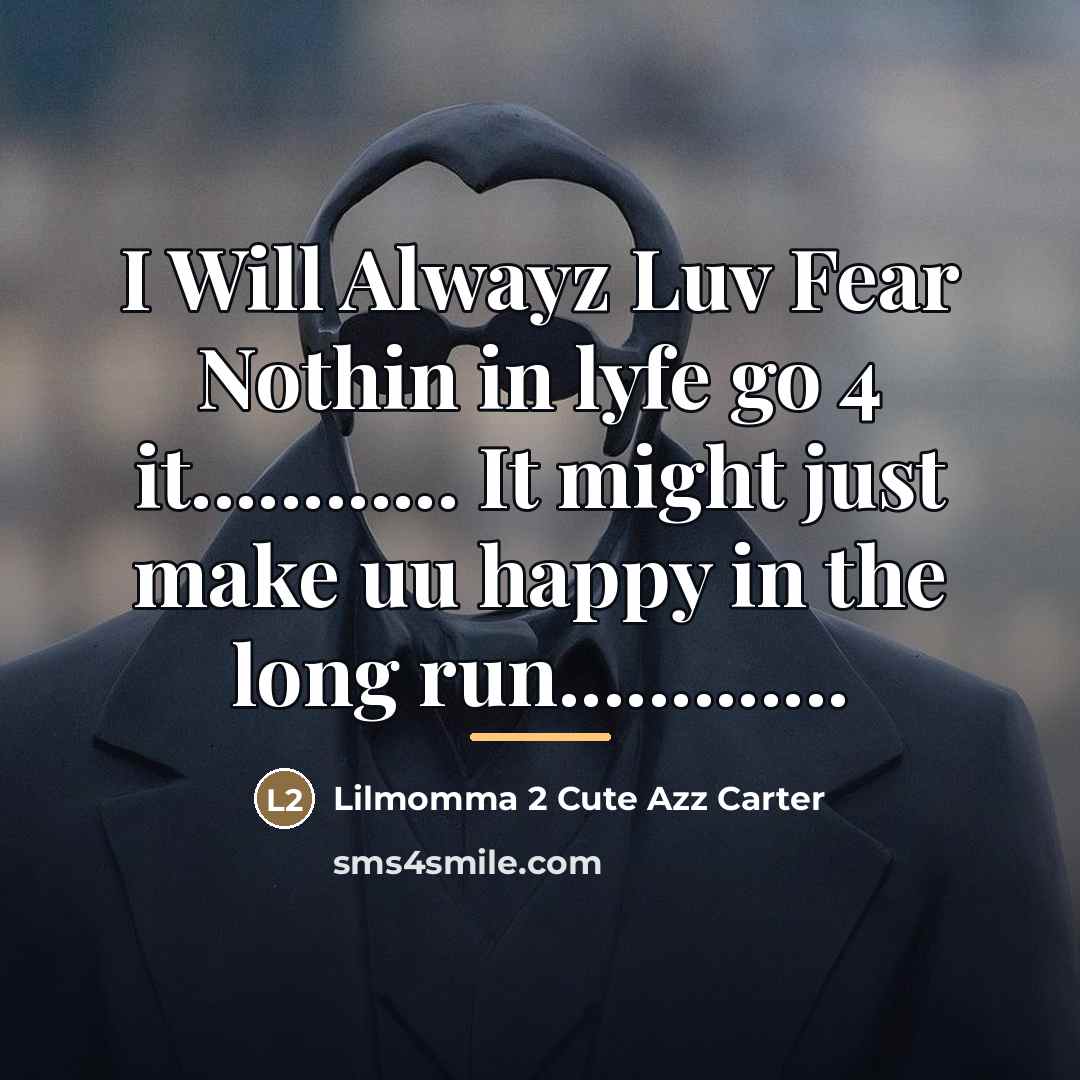 “I Will Alwayz Luv Fear Nothin in lyfe go 4…” quote by Lilmomma 2 Cute Azz Carter