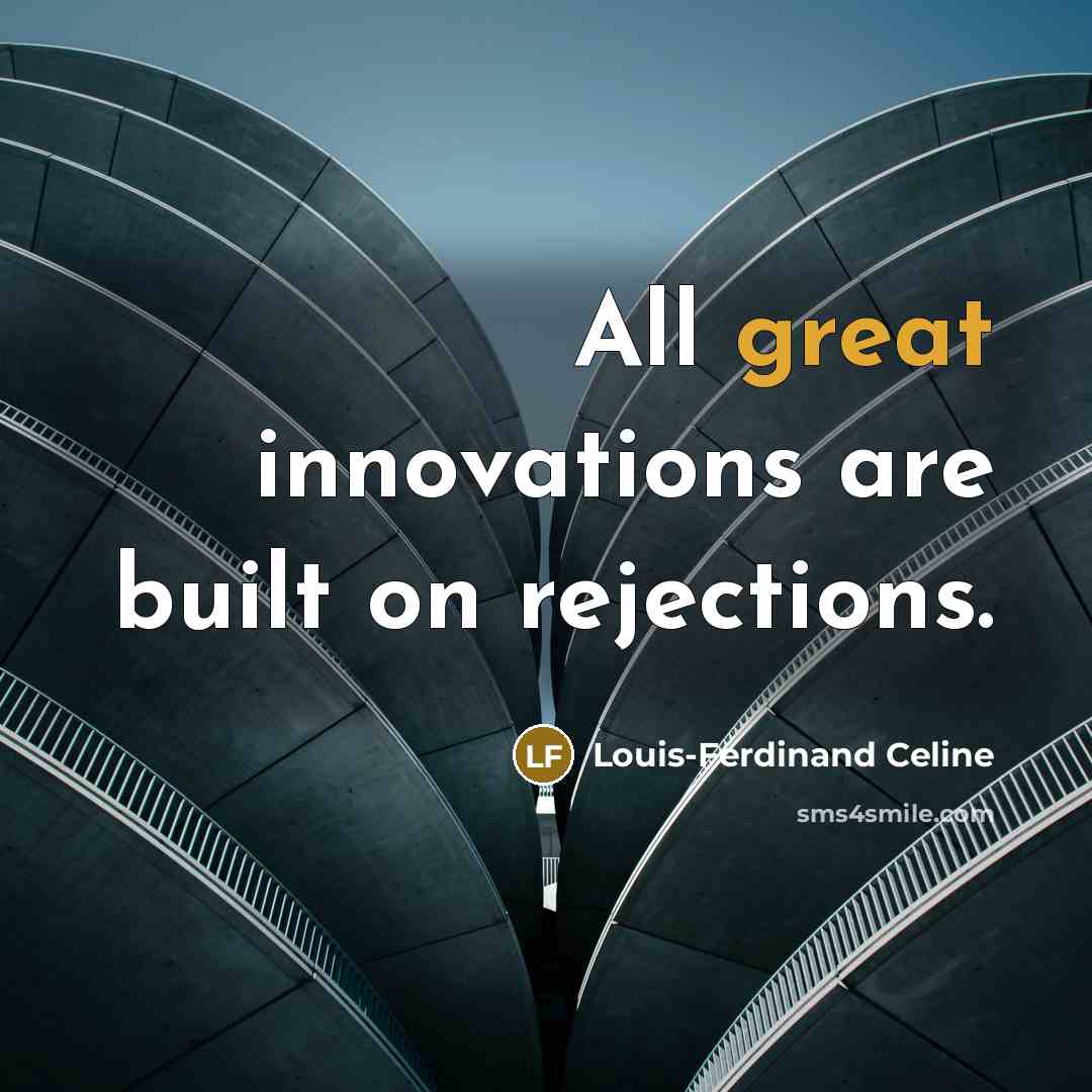 “All great innovations are built on rejections.…” quote by Louis-Ferdinand Celine
