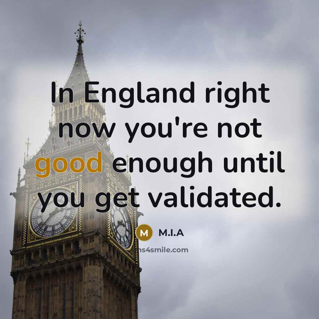 “In England right now you're not good enough until you…” quote by M.I.A