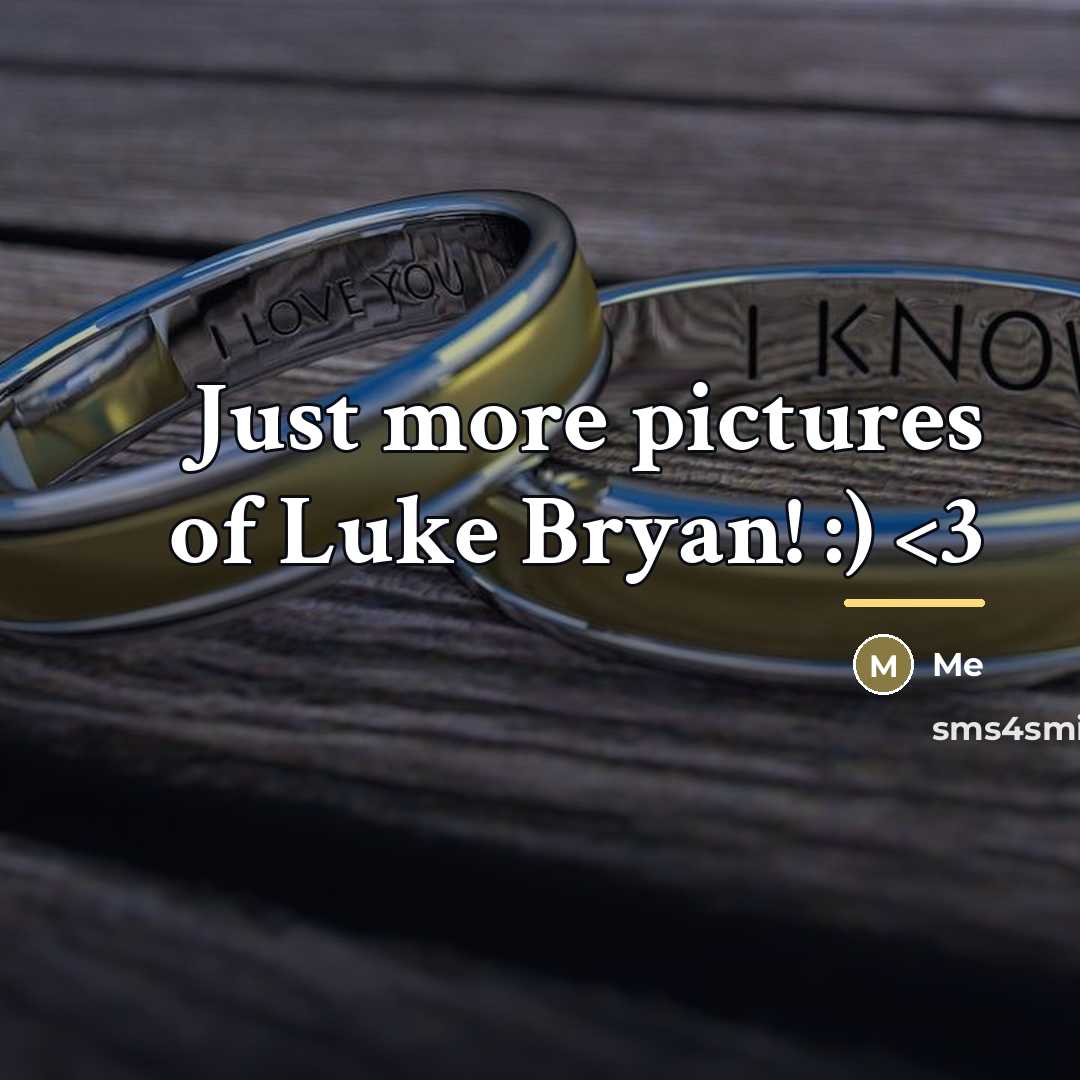 “Just more pictures of Luke Bryan! :)…” quote by Me