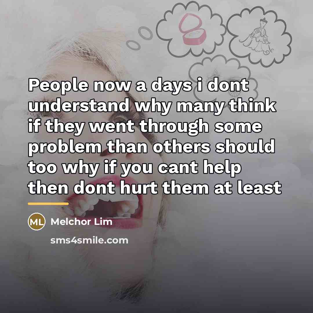 “People now a days i dont understand why many think…” quote by Melchor Lim