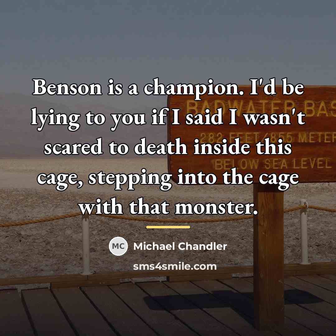 “Benson is a champion. I'd be lying to you if…” quote by Michael Chandler