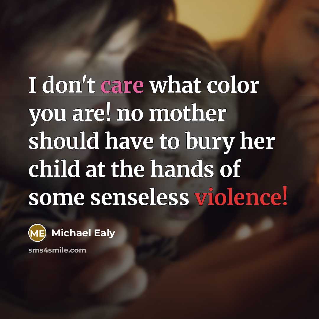 “I don't care what color you are! no mother should…” quote by Michael Ealy