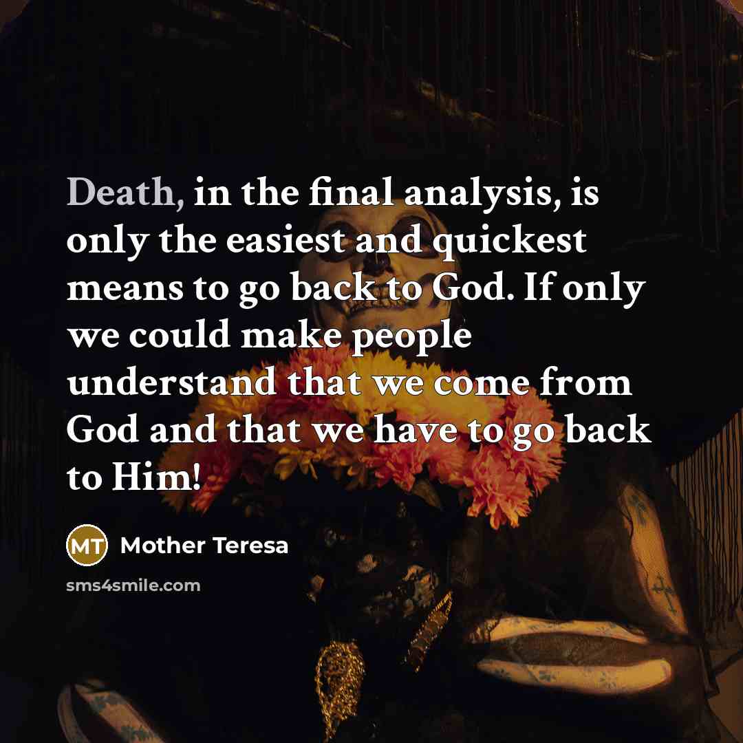 “Death, in the final analysis, is only the easiest and…” quote by Mother Teresa