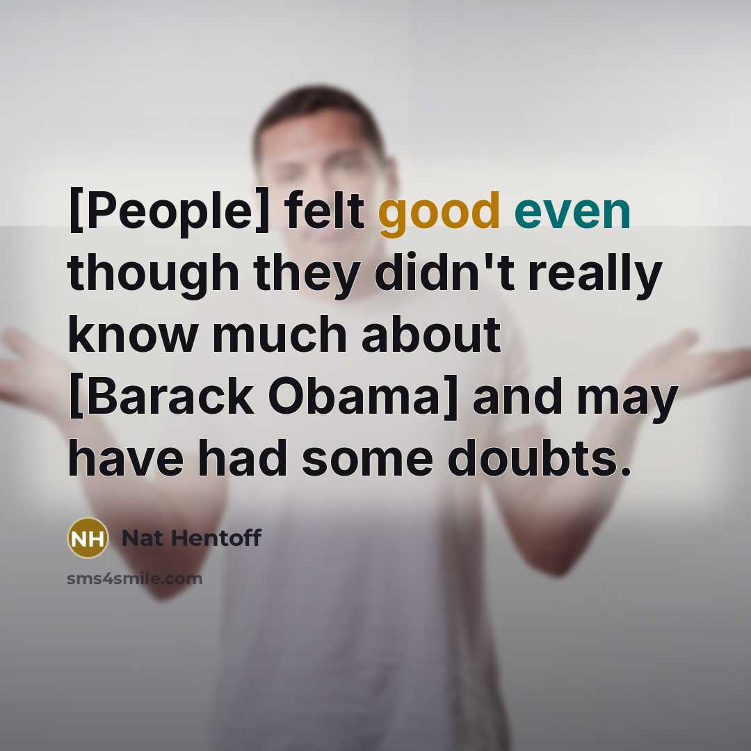 “[People] felt good even though they didn't really know much…” quote by Nat Hentoff