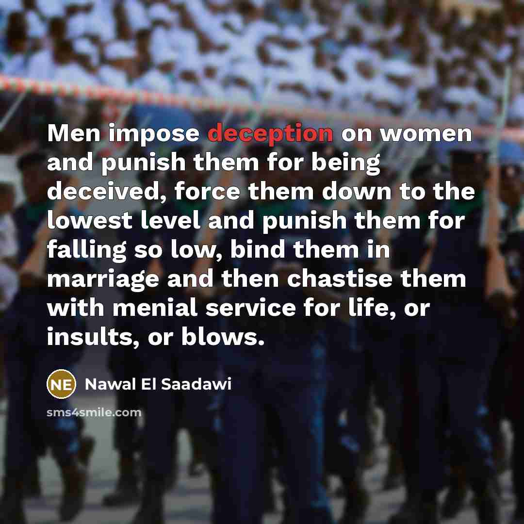 “Men impose deception on women and punish them for being…” quote by Nawal El Saadawi