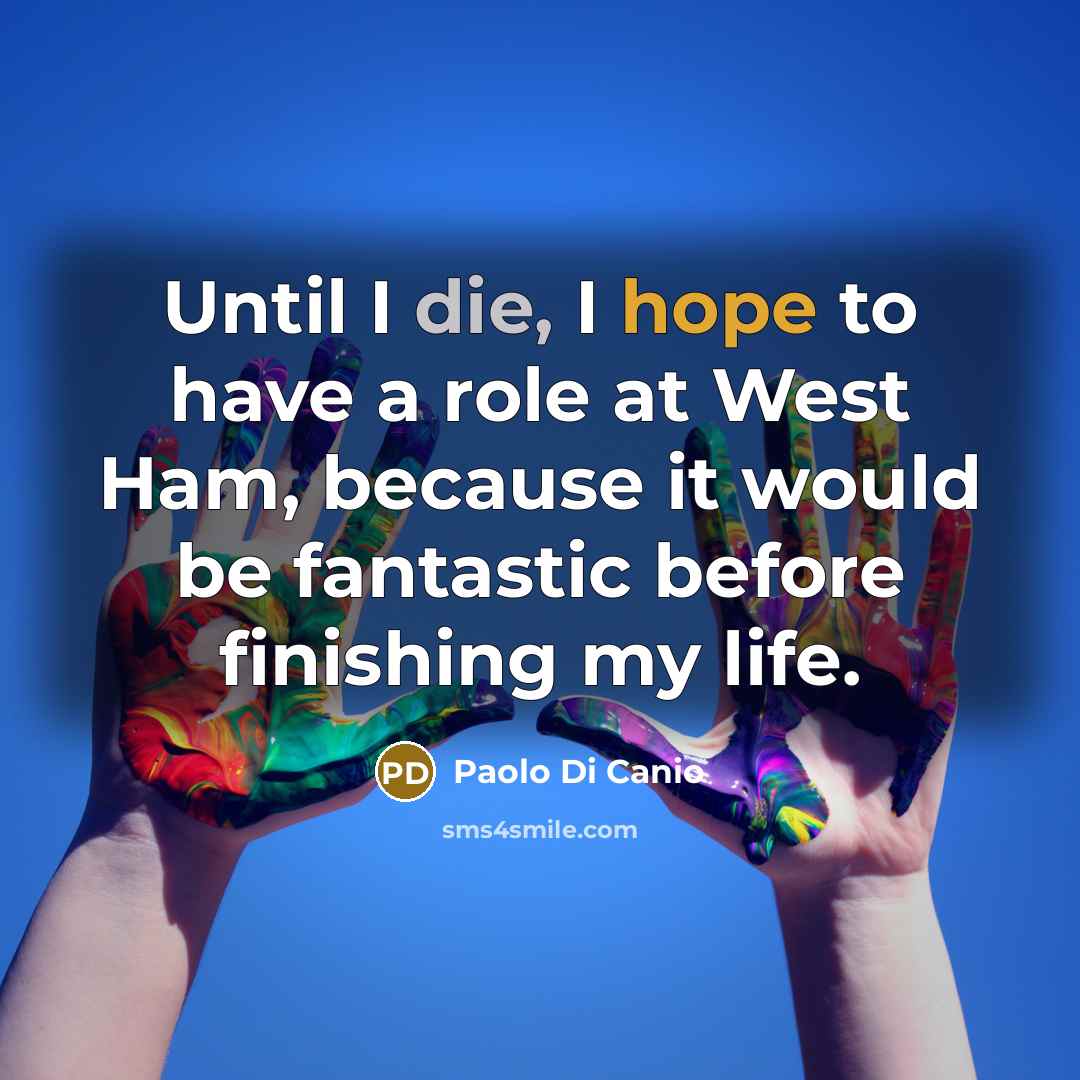 “Until I die, I hope to have a role at…” quote by Paolo di Canio