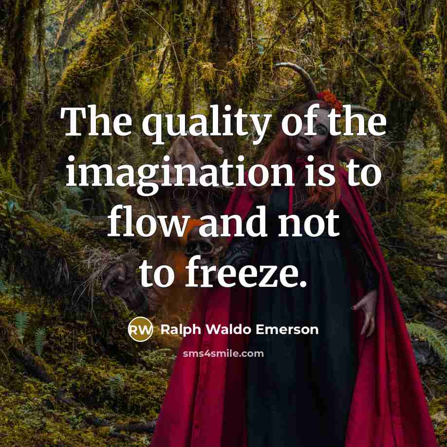“The quality of the imagination is to flow and not…” quote by Ralph Waldo Emerson