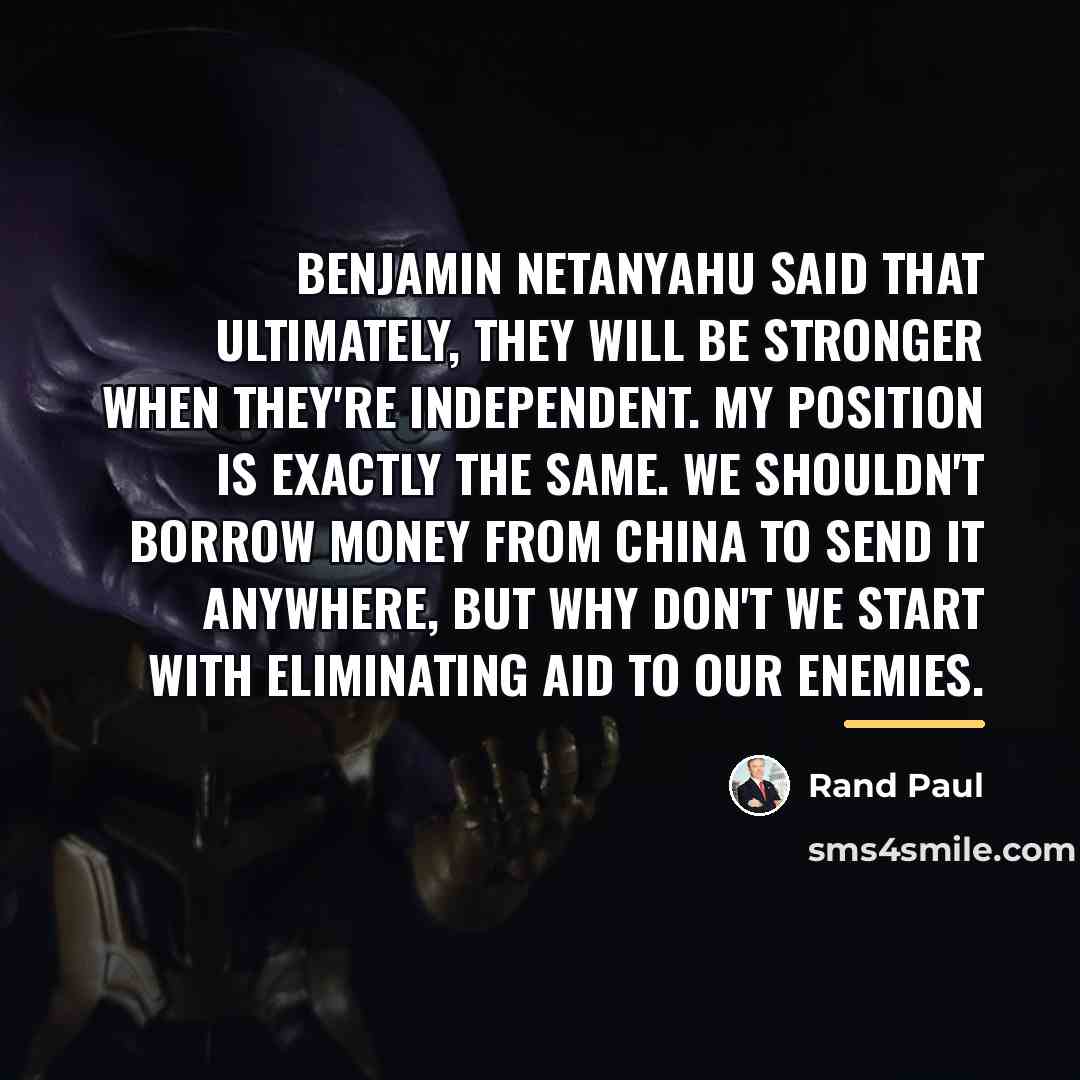 “Benjamin Netanyahu said that ultimately, they will be stronger when…” quote by Rand Paul