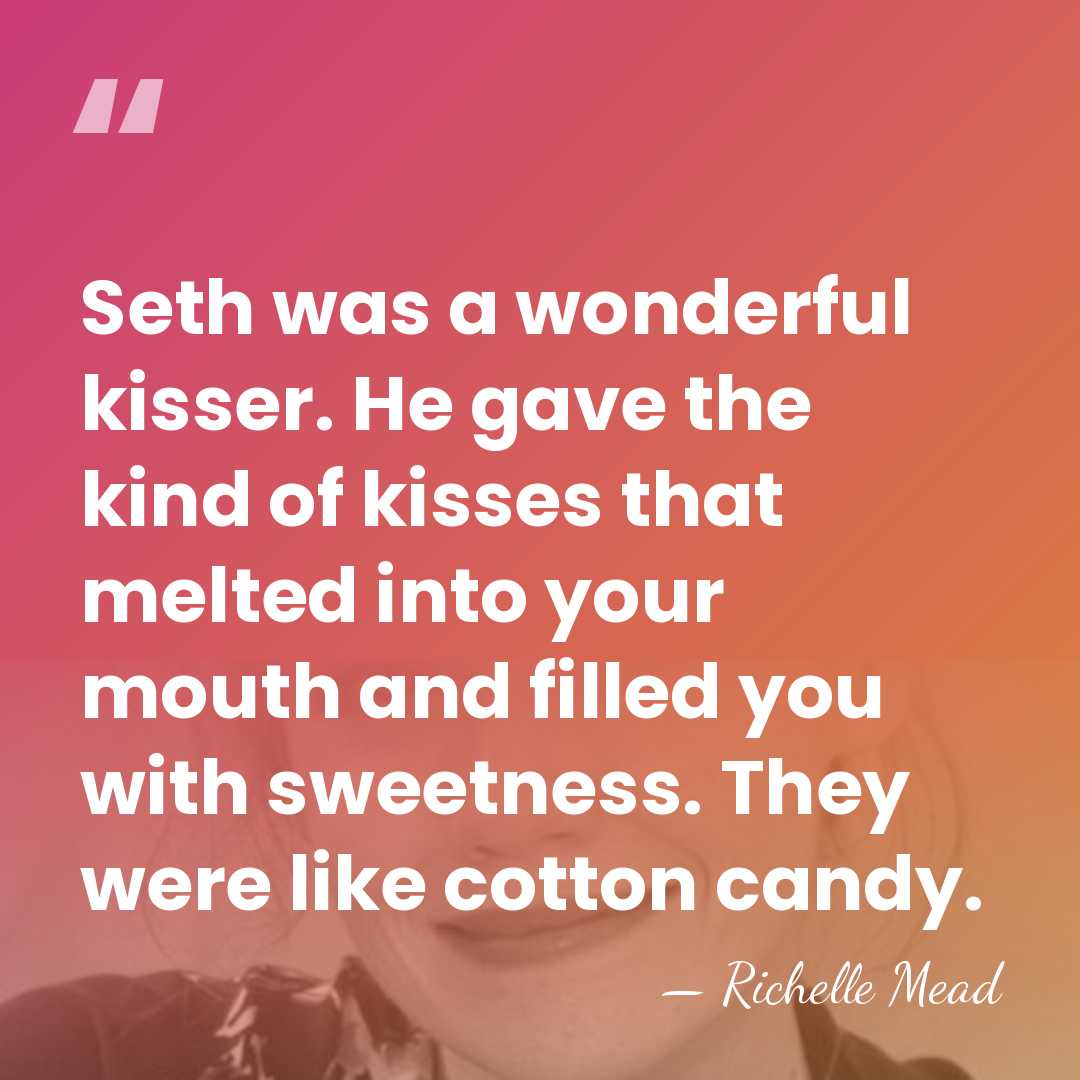 Seth was a wonderful kisser. He gave the kind of kisses that&hellip; - Richelle Mead