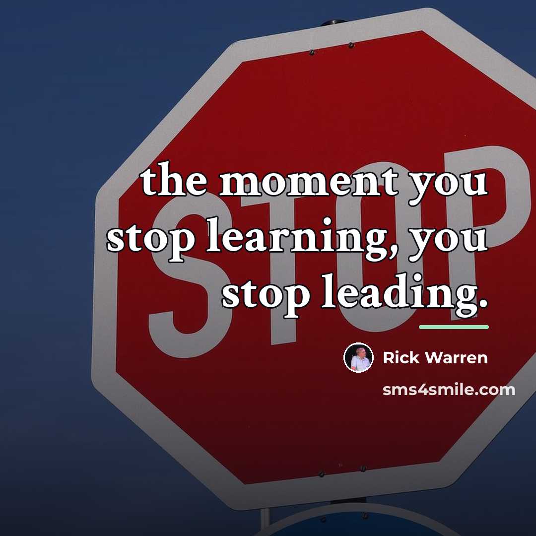 “the moment you stop learning, you stop leading.…” quote by Rick Warren