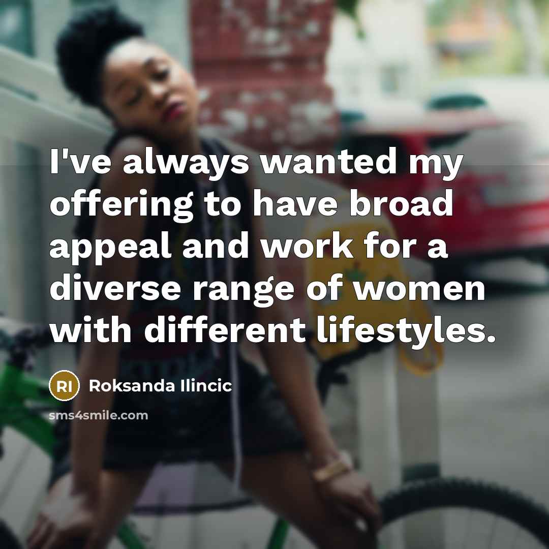“I've always wanted my offering to have broad appeal and…” quote by Roksanda Ilincic