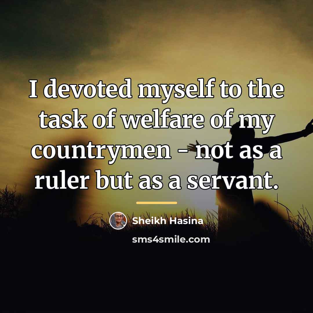 “I devoted myself to the task of welfare of my…” quote by Sheikh Hasina