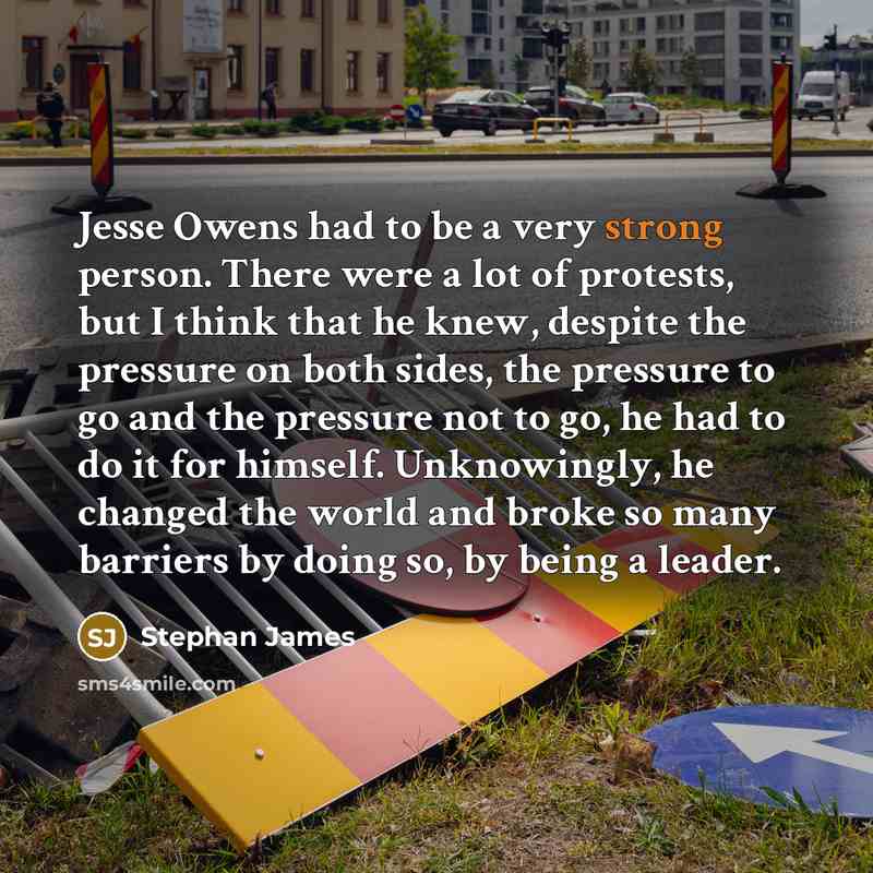 “Jesse Owens had to be a very strong person. There…” quote by Stephan James