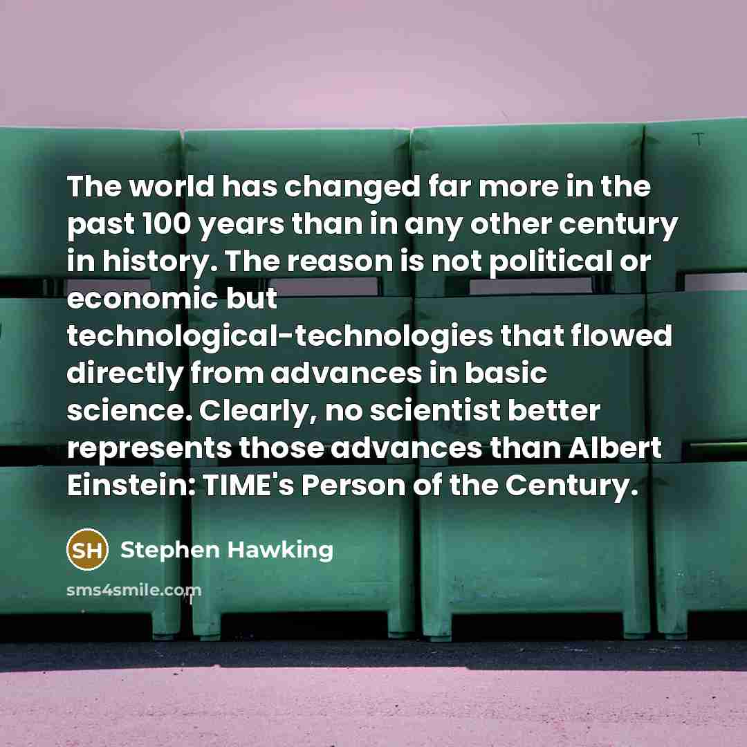 “The world has changed far more in the past 100…” quote by Stephen Hawking