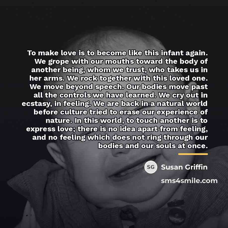 “To make love is to become like this infant again.…” quote by Susan Griffin