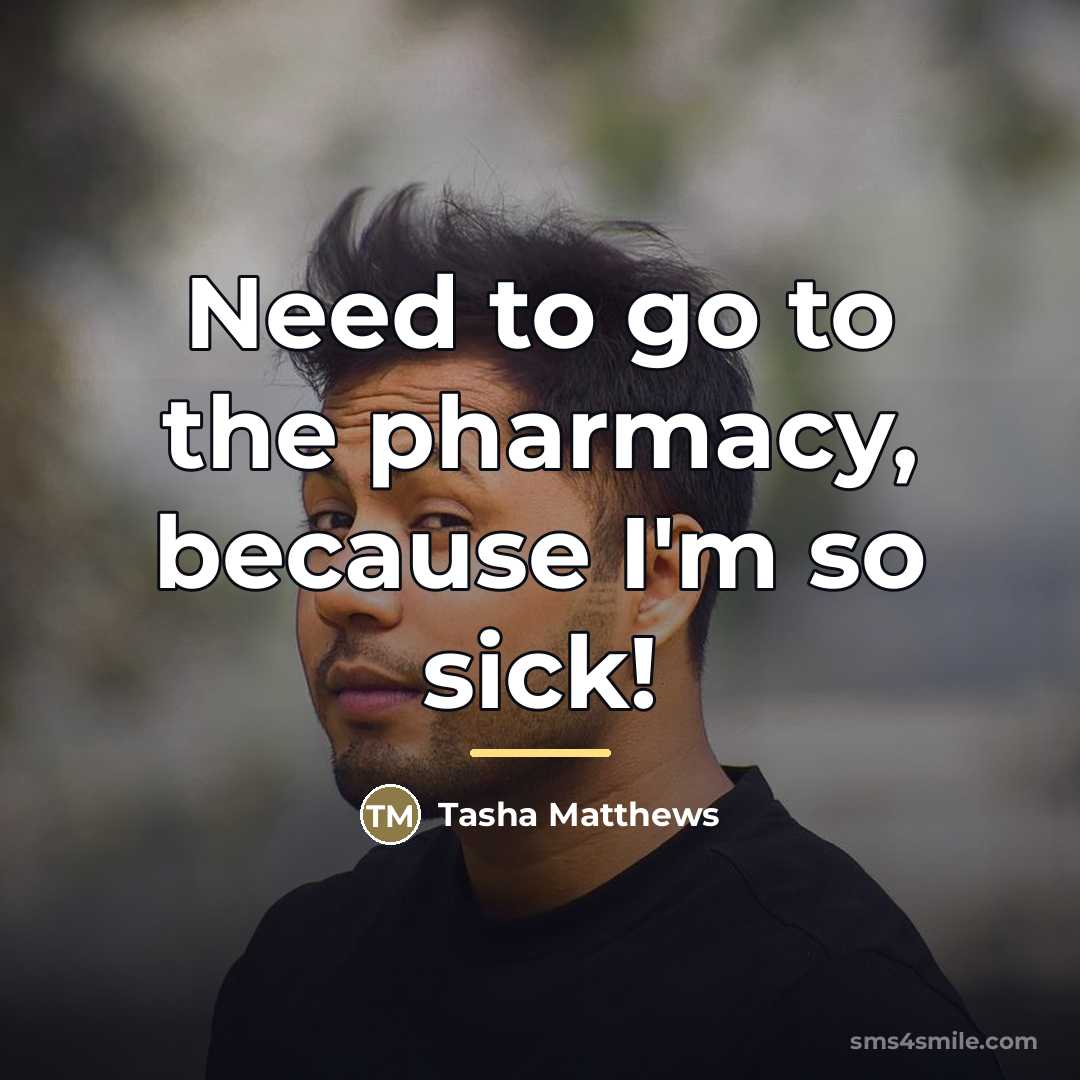 “Need to go to the pharmacy, because I'm so sick!…” quote by Tasha Matthews