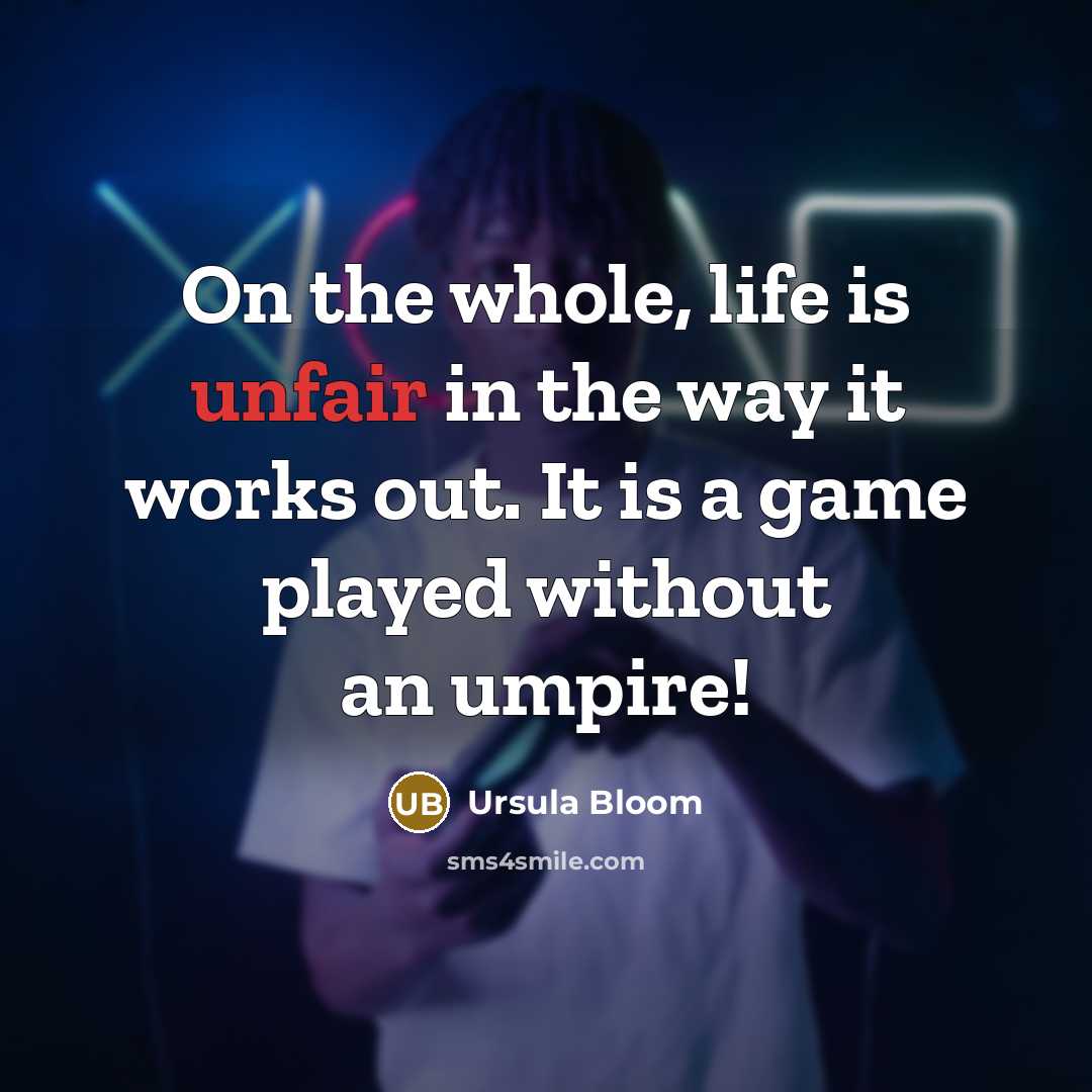 “On the whole, life is unfair in the way it…” quote by Ursula Bloom