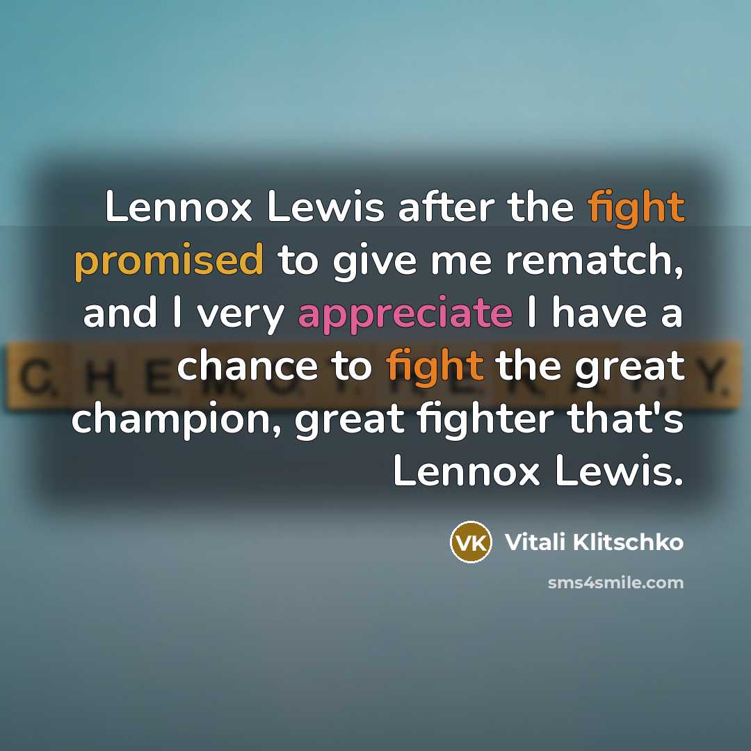 “Lennox Lewis after the fight promised to give me rematch,…” quote by Vitali Klitschko