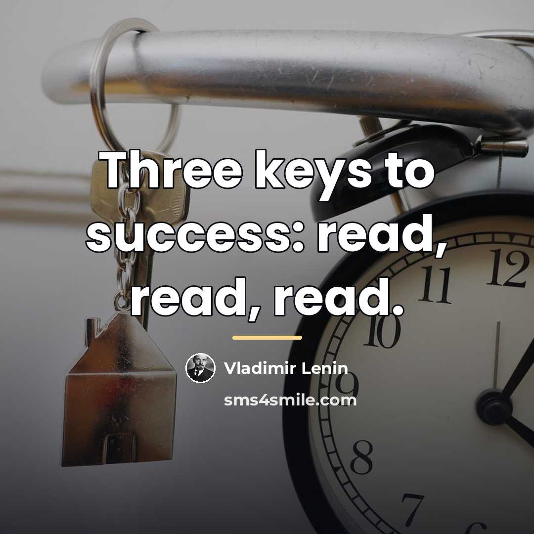 “Three keys to success: read, read, read.…” quote by Vladimir Lenin