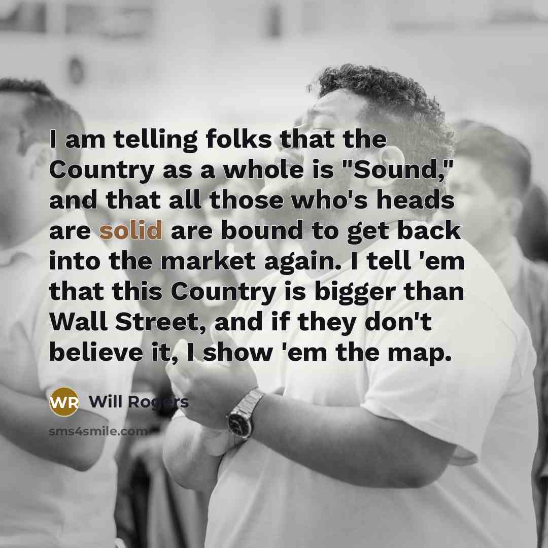 “I am telling folks that the Country as a whole…” quote by Will Rogers