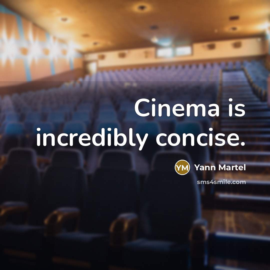“Cinema is incredibly concise.…” quote by Yann Martel