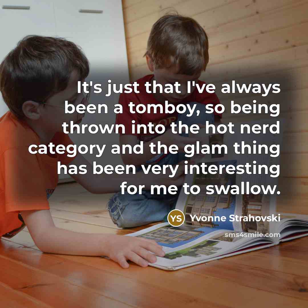 “It's just that I've always been a tomboy, so being…” quote by Yvonne Strahovski