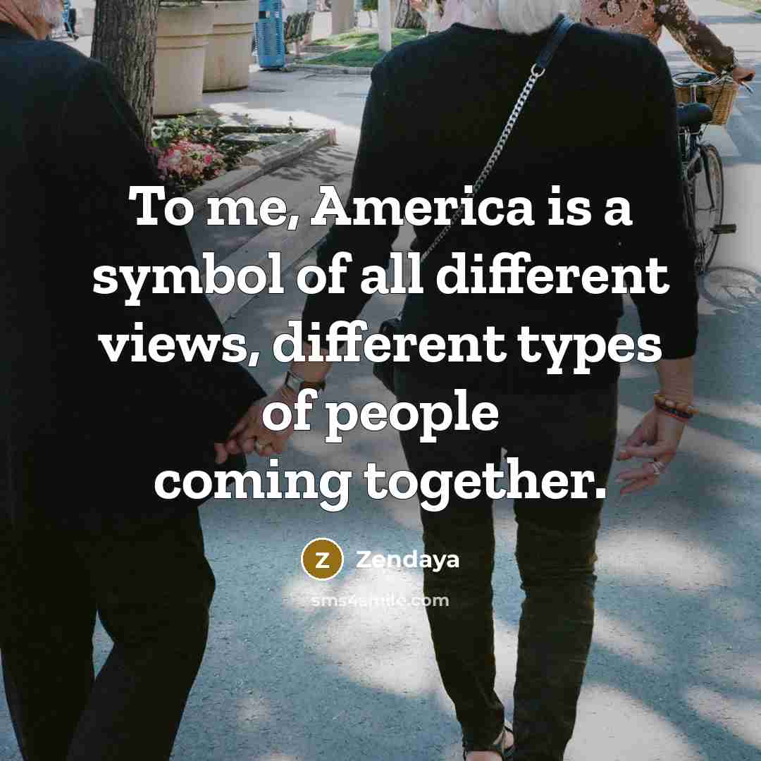 “To me, America is a symbol of all different views,…” quote by Zendaya