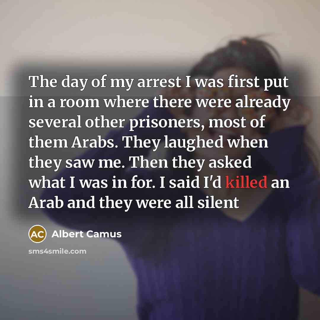 “The day of my arrest I was first put in…” quote by Albert Camus