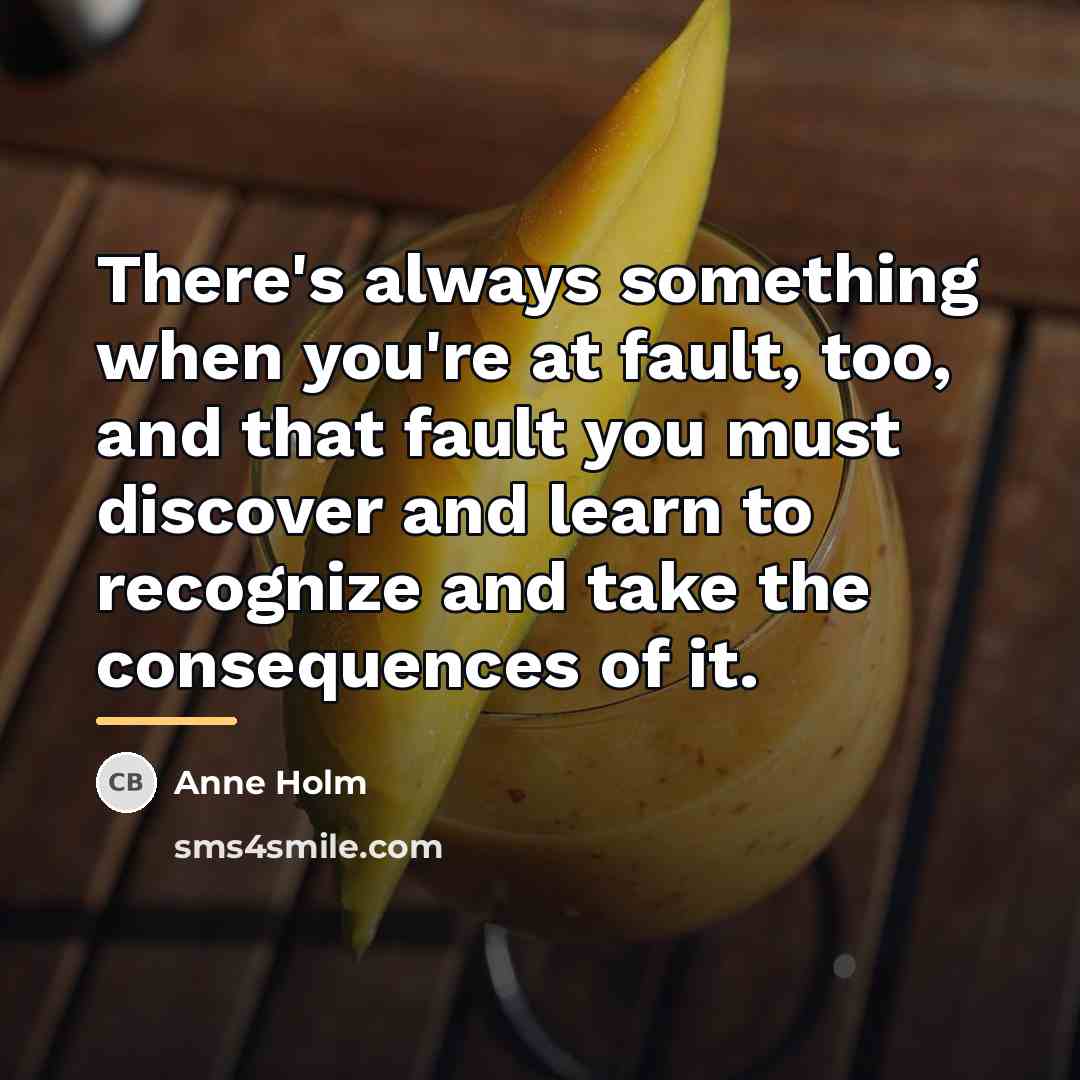 “There's always something when you're at fault, too, and that…” quote by Anne Holm