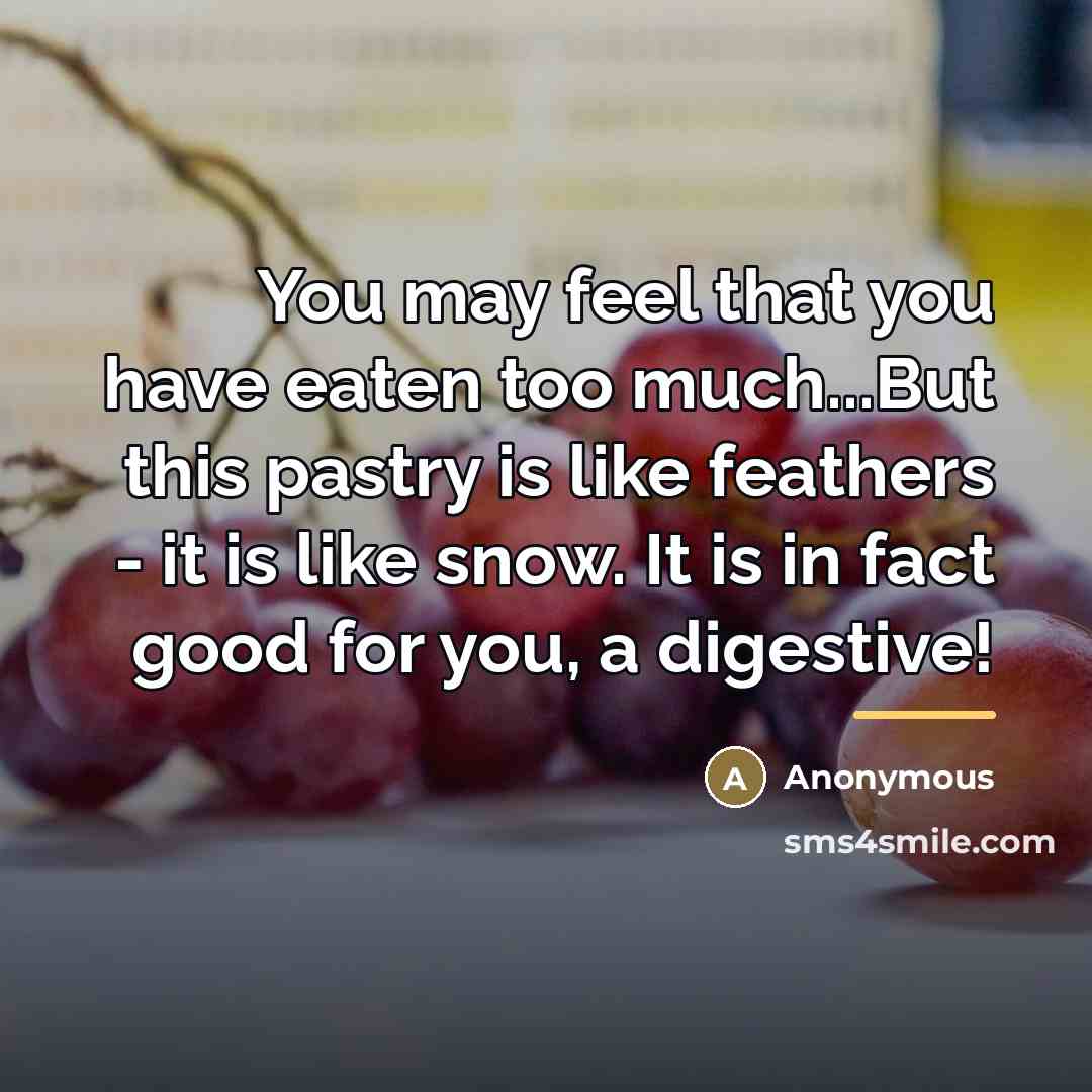“You may feel that you have eaten too much...But this…” quote by Anonymous