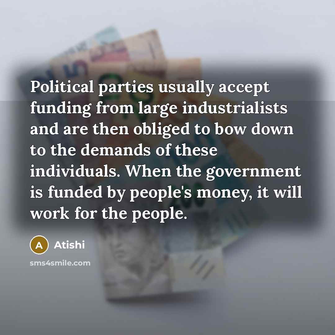 “Political parties usually accept funding from large industrialists and are…” quote by Atishi