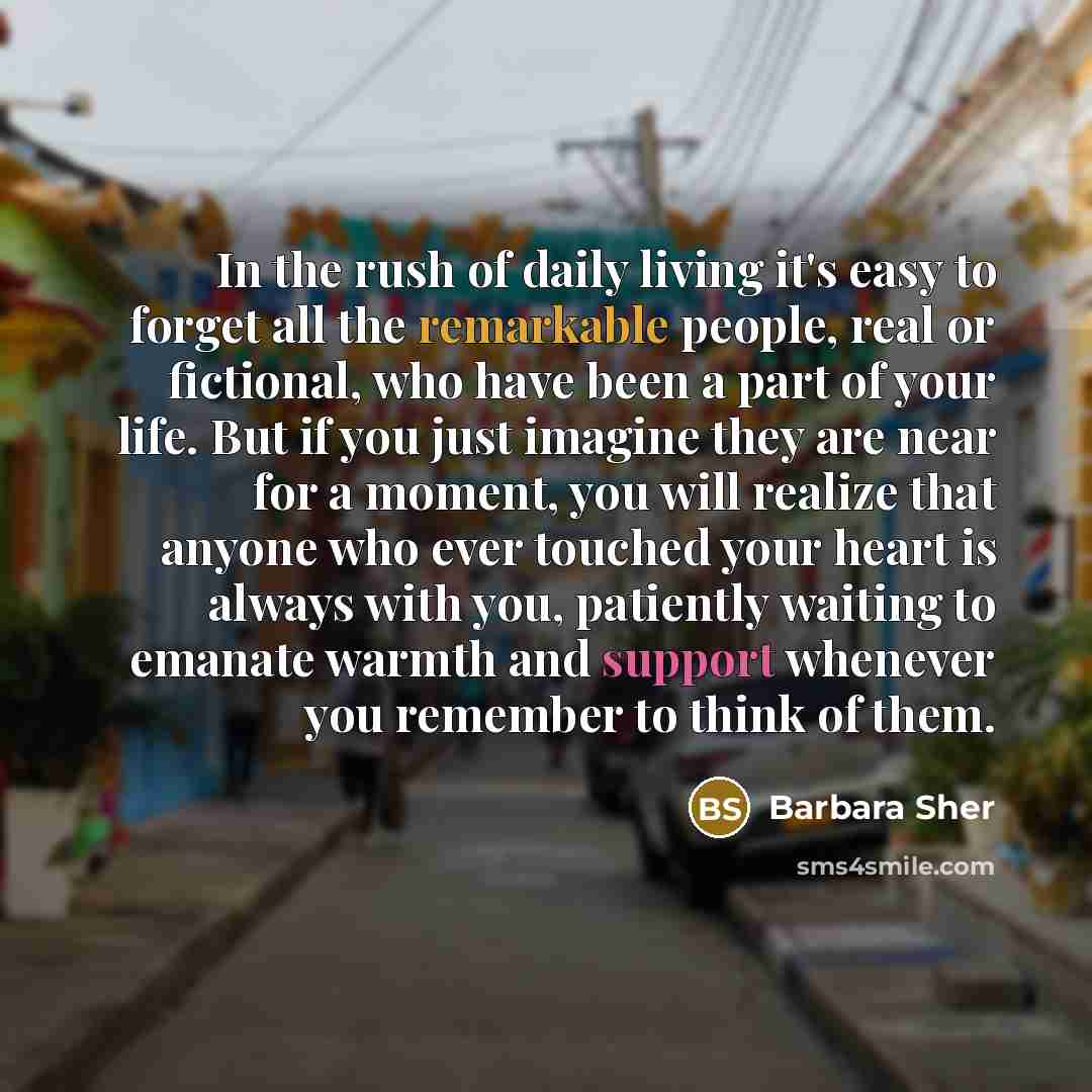 “In the rush of daily living it's easy to forget…” quote by Barbara Sher