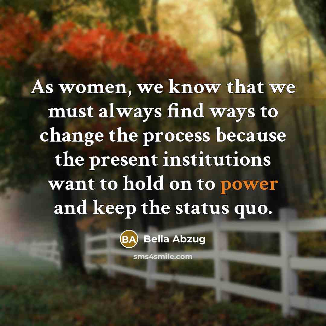 “As women, we know that we must always find ways…” quote by Bella Abzug