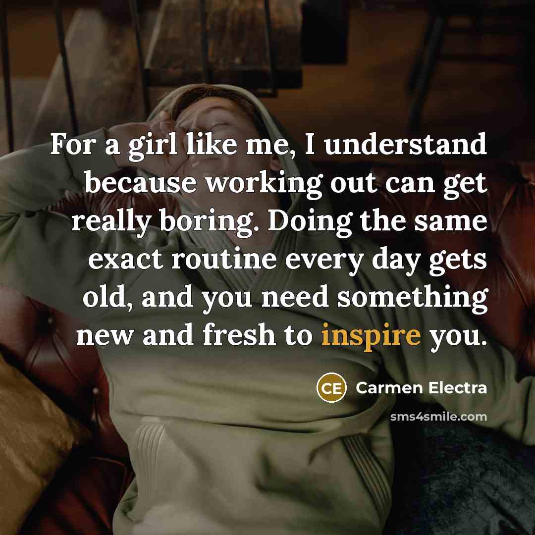 “For a girl like me, I understand because working out…” quote by Carmen Electra