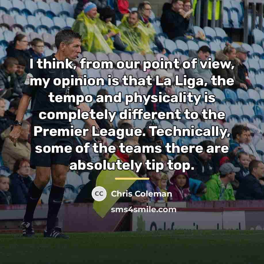 “I think, from our point of view, my opinion is…” quote by Chris Coleman