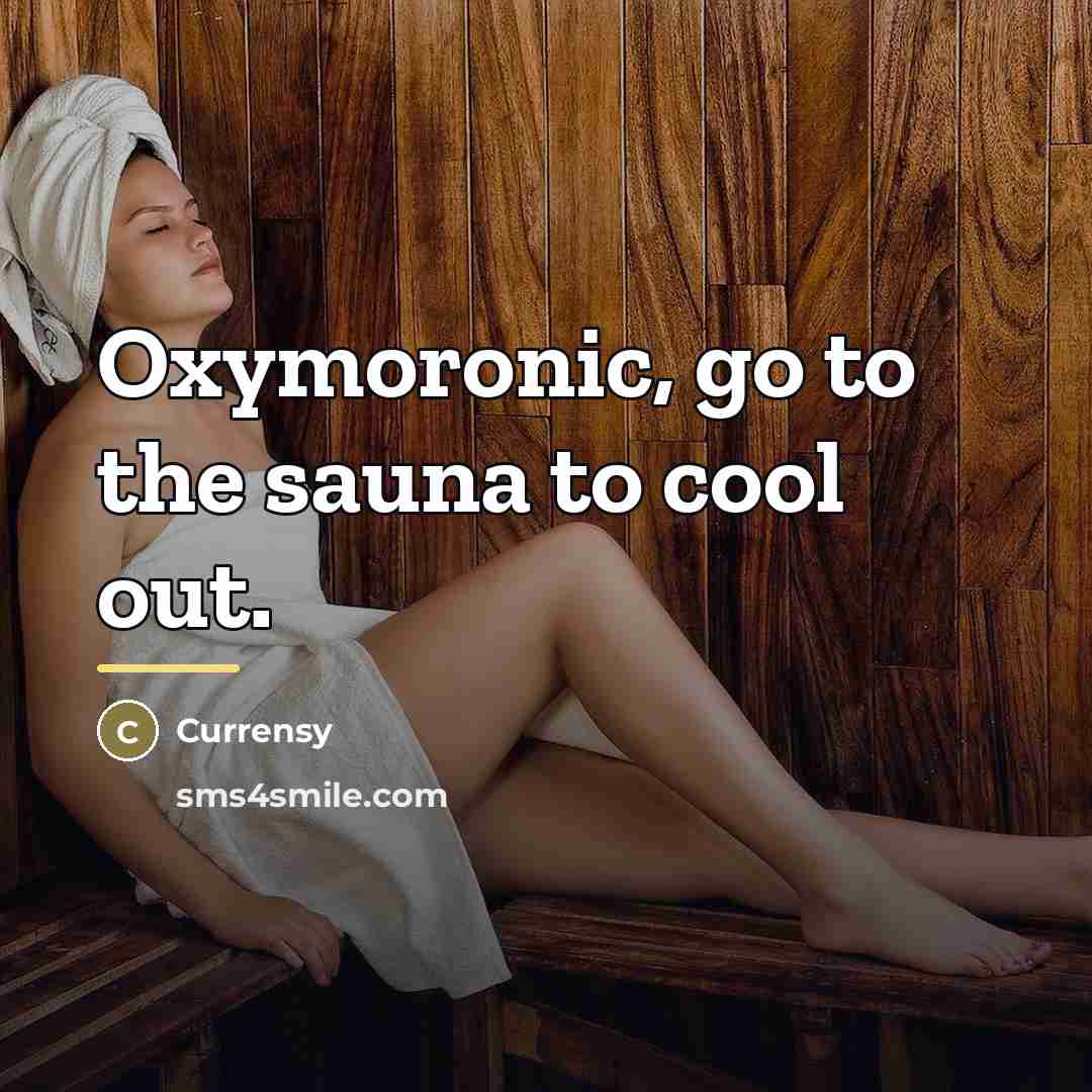 “Oxymoronic, go to the sauna to cool out.…” quote by Currensy