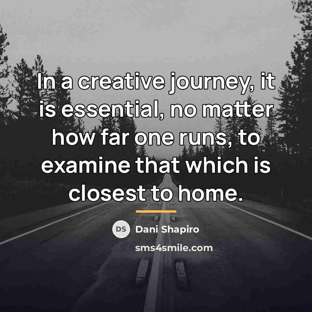 “In a creative journey, it is essential, no matter how…” quote by Dani Shapiro