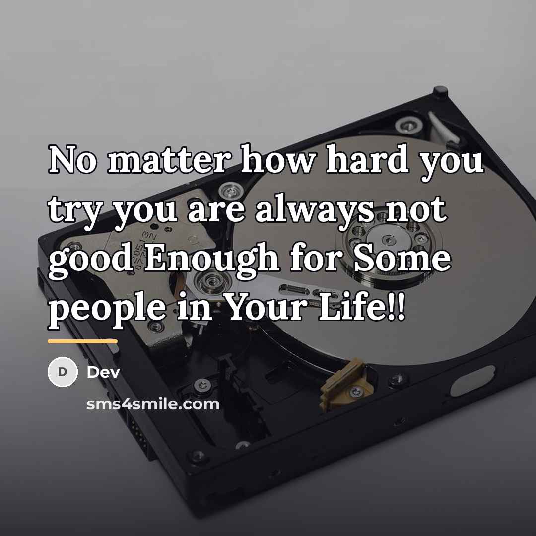 “No matter how hard you try you are always not…” quote by Dev