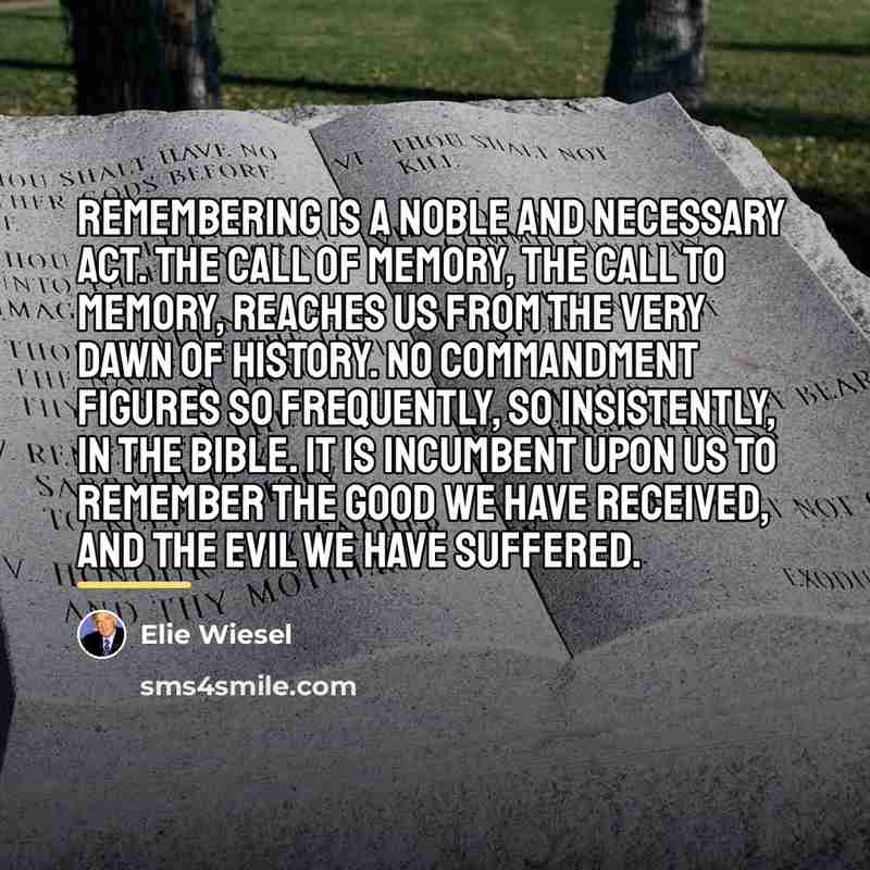 “Remembering is a noble and necessary act. The call of…” quote by Elie Wiesel