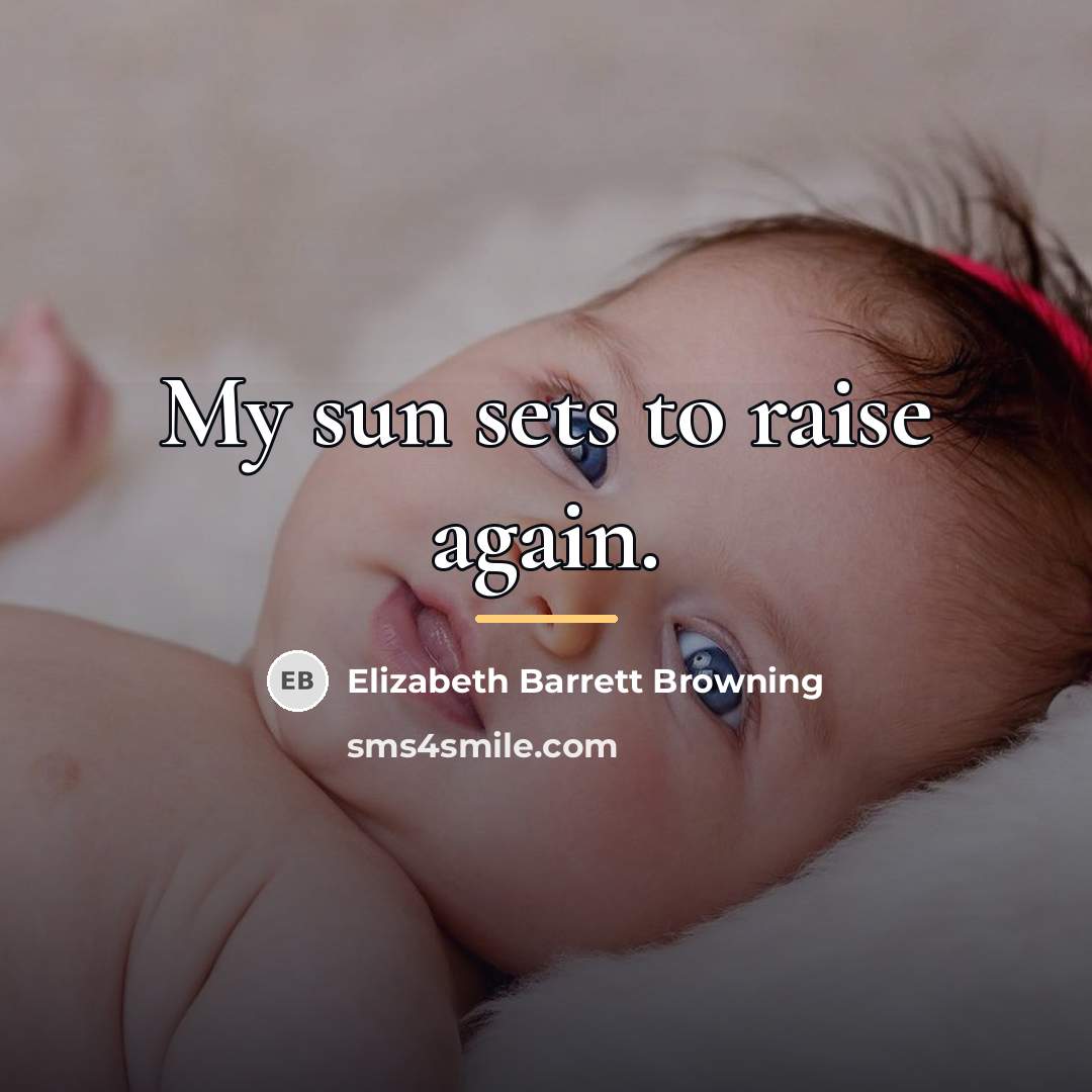 “My sun sets to raise again.…” quote by Elizabeth Barrett Browning