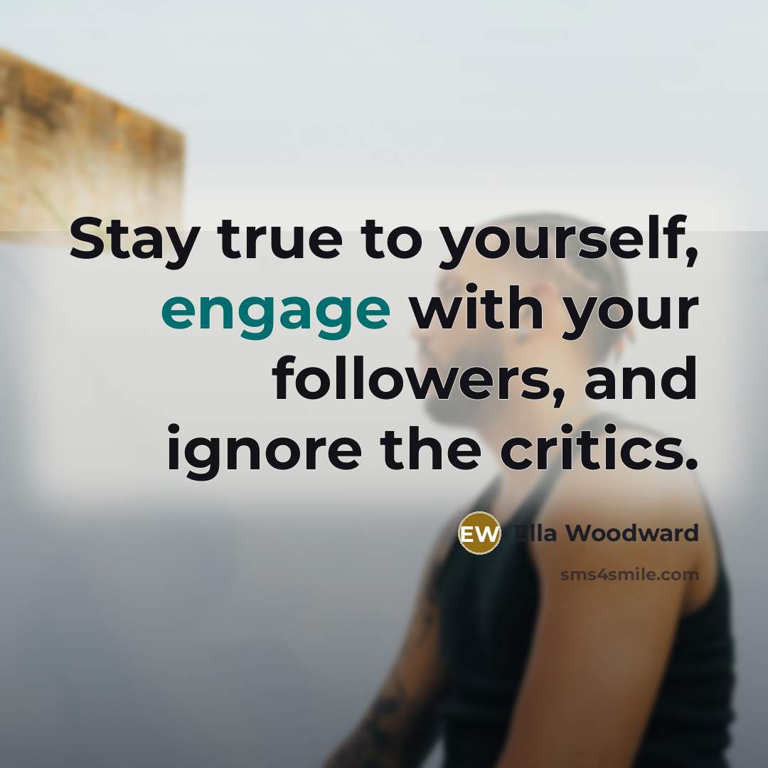 “Stay true to yourself, engage with your followers, and ignore…” quote by Ella Woodward